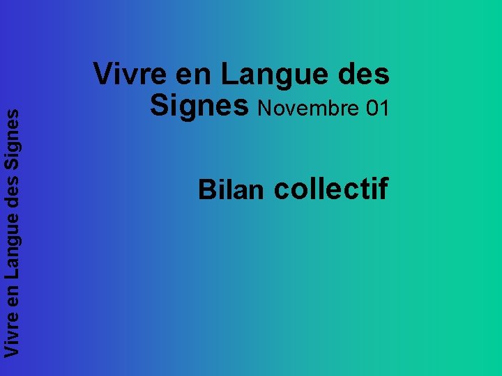 Vivre en Langue des Signes Novembre 01 Bilan collectif 