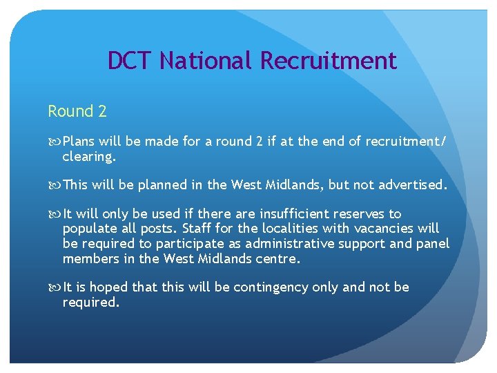 DCT National Recruitment Round 2 Plans will be made for a round 2 if