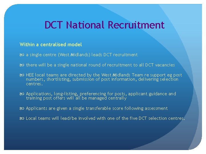 DCT National Recruitment Within a centralised model a single centre (West Midlands) leads DCT