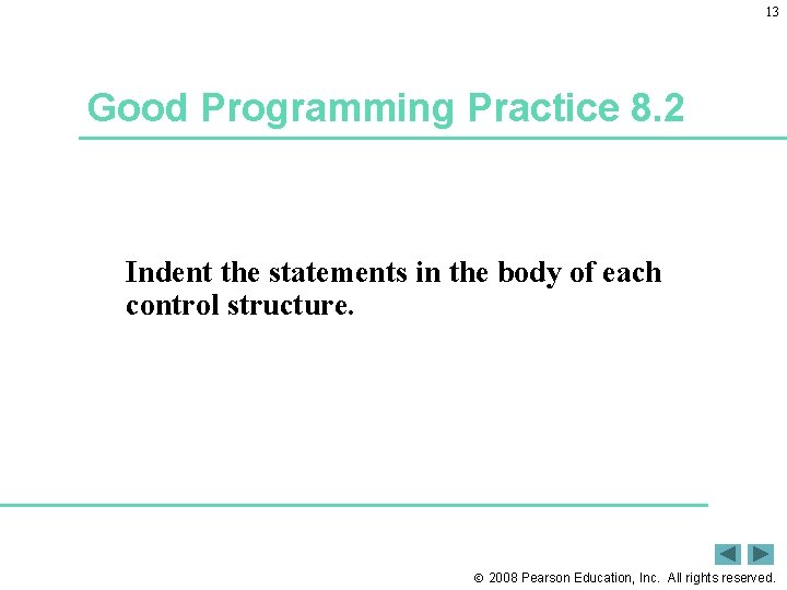 13 Good Programming Practice 8. 2 Indent the statements in the body of each