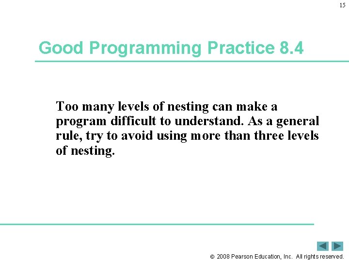 15 Good Programming Practice 8. 4 Too many levels of nesting can make a