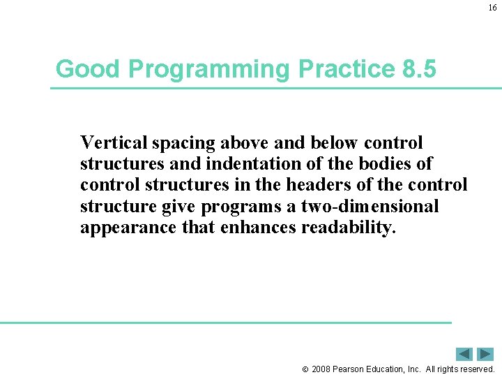 16 Good Programming Practice 8. 5 Vertical spacing above and below control structures and