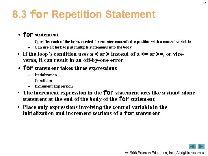17 8. 3 for Repetition Statement • for statement – – Cpecifies each of
