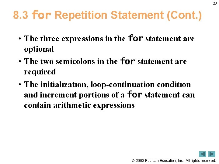 20 8. 3 for Repetition Statement (Cont. ) • The three expressions in the