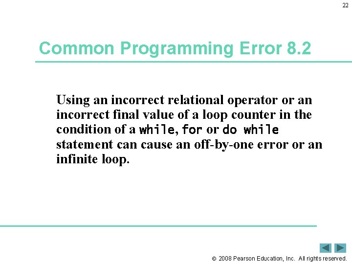 22 Common Programming Error 8. 2 Using an incorrect relational operator or an incorrect