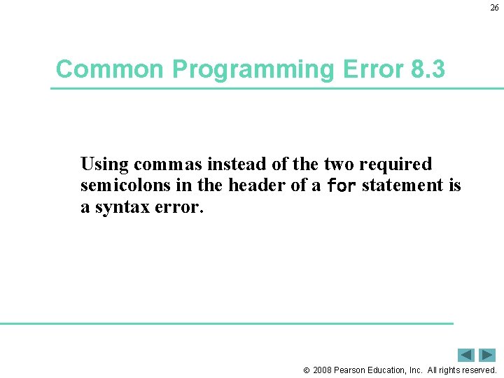 26 Common Programming Error 8. 3 Using commas instead of the two required semicolons