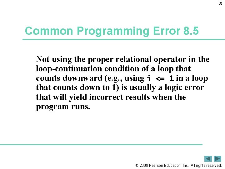 31 Common Programming Error 8. 5 Not using the proper relational operator in the