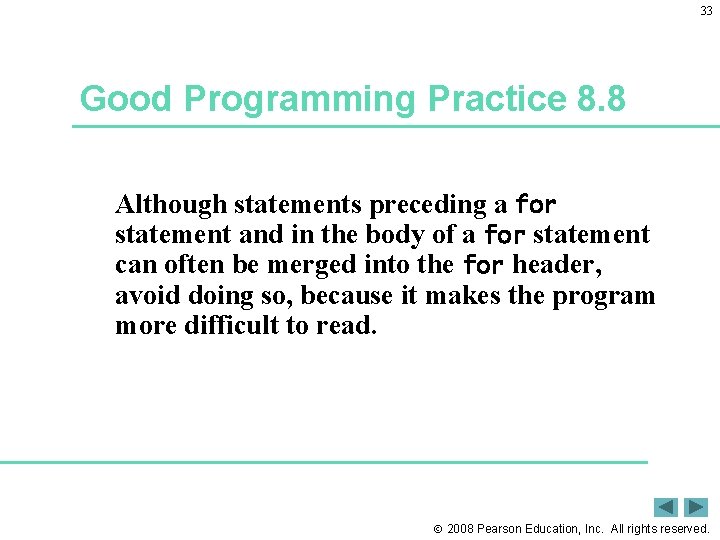 33 Good Programming Practice 8. 8 Although statements preceding a for statement and in