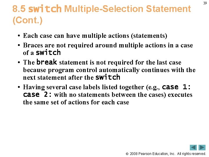 8. 5 switch Multiple-Selection Statement (Cont. ) 39 • Each case can have multiple