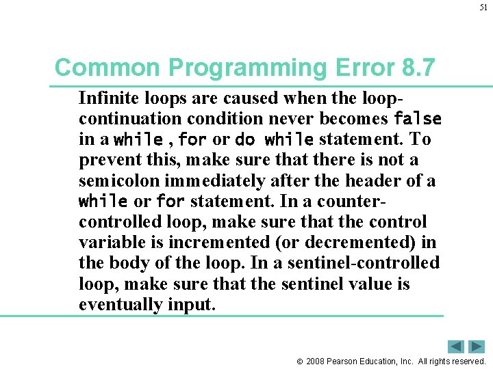 51 Common Programming Error 8. 7 Infinite loops are caused when the loopcontinuation condition