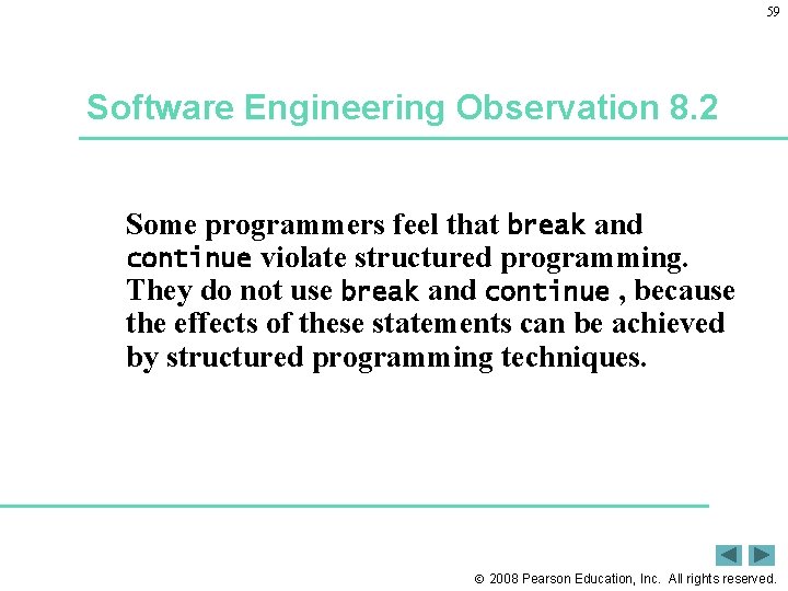 59 Software Engineering Observation 8. 2 Some programmers feel that break and continue violate