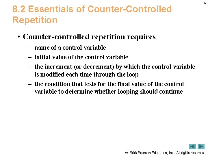8. 2 Essentials of Counter-Controlled Repetition 6 • Counter-controlled repetition requires – name of