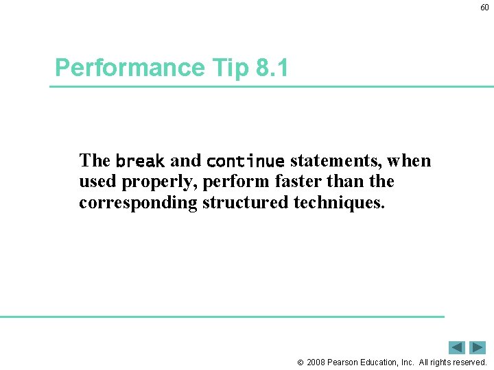 60 Performance Tip 8. 1 The break and continue statements, when used properly, perform