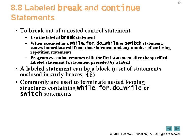 8. 8 Labeled break and continue Statements 64 • To break out of a