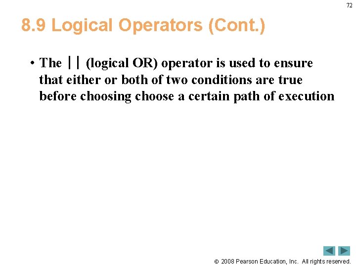 72 8. 9 Logical Operators (Cont. ) • The || (logical OR) operator is