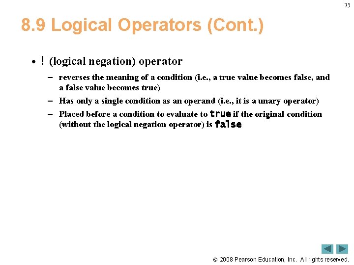 75 8. 9 Logical Operators (Cont. ) • ! (logical negation) operator – reverses