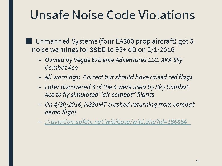 Unsafe Noise Code Violations ■ Unmanned Systems (four EA 300 prop aircraft) got 5 Unsafe Noise Code Violations ■ Unmanned Systems (four EA 300 prop aircraft) got 5