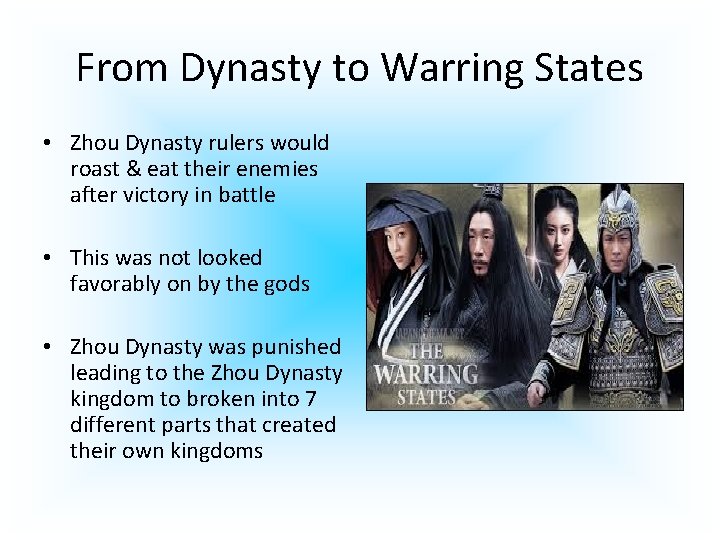 From Dynasty to Warring States • Zhou Dynasty rulers would roast & eat their