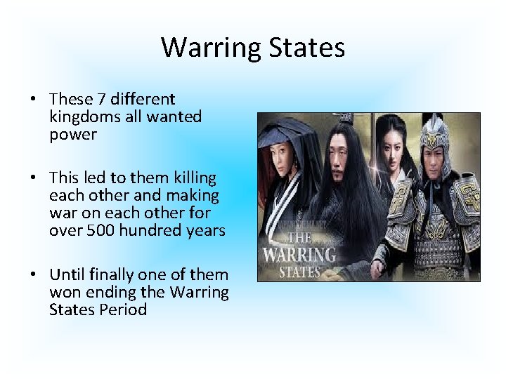 Warring States • These 7 different kingdoms all wanted power • This led to