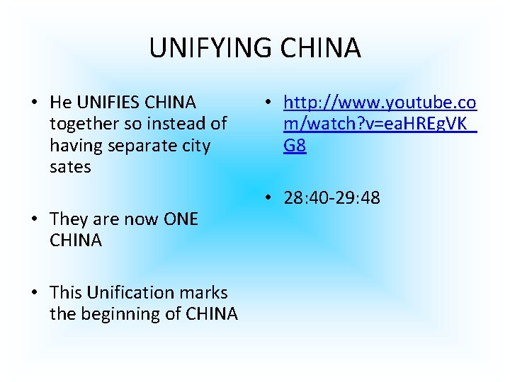 UNIFYING CHINA • He UNIFIES CHINA together so instead of having separate city sates