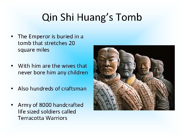 Qin Shi Huang’s Tomb • The Emperor is buried in a tomb that stretches