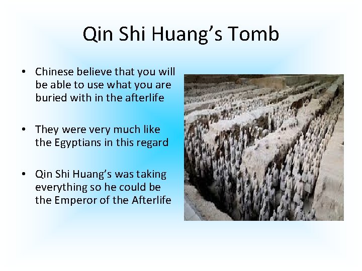 Qin Shi Huang’s Tomb • Chinese believe that you will be able to use