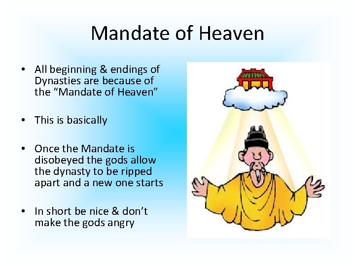 Mandate of Heaven • All beginning & endings of Dynasties are because of the
