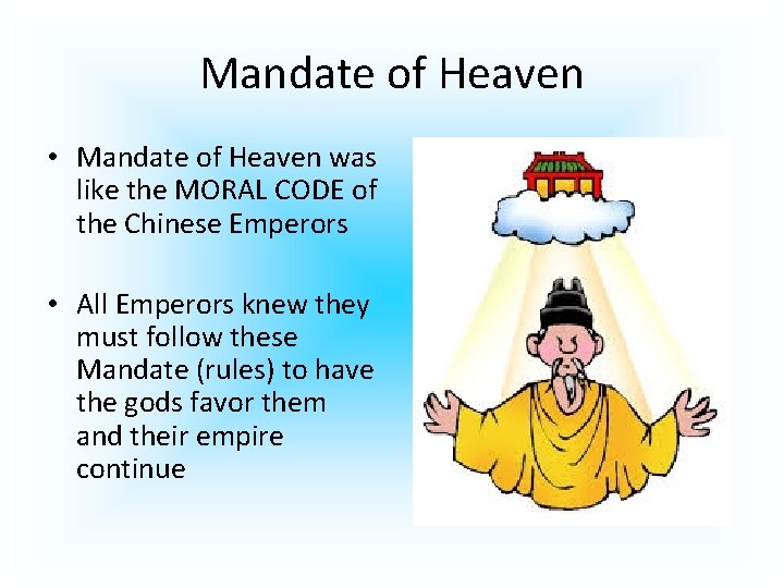 Mandate of Heaven • Mandate of Heaven was like the MORAL CODE of the