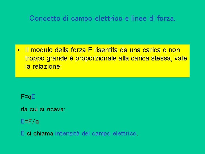 Concetto di campo elettrico e linee di forza. • Il modulo della forza F