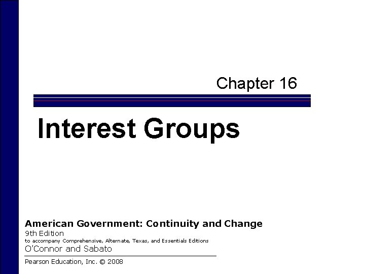 Chapter 16 Interest Groups American Government: Continuity and Change 9 th Edition to accompany