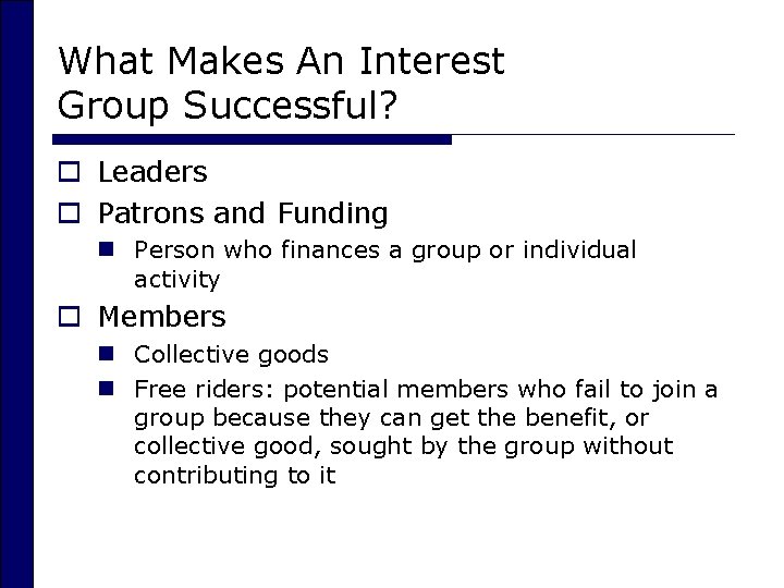 What Makes An Interest Group Successful? o Leaders o Patrons and Funding n Person