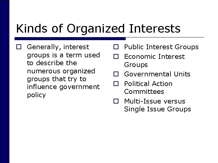 Kinds of Organized Interests o Generally, interest groups is a term used to describe