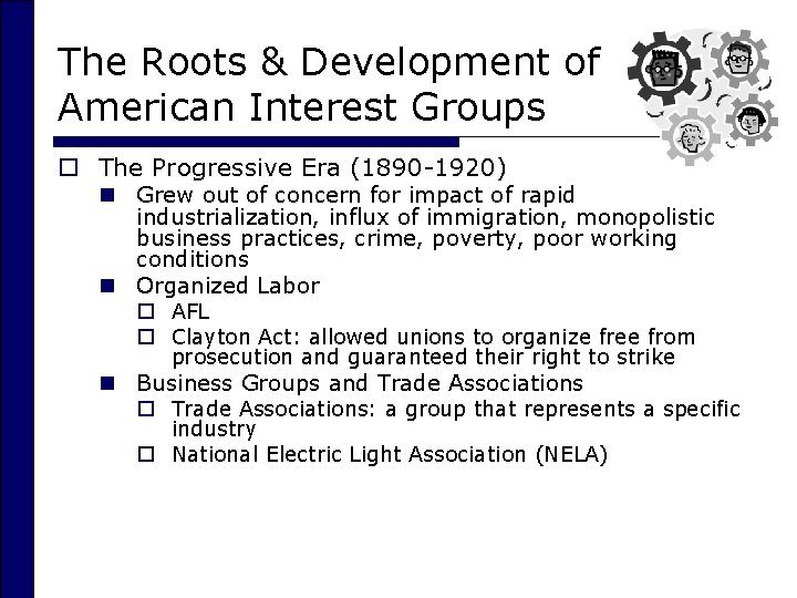 The Roots & Development of American Interest Groups o The Progressive Era (1890 -1920)