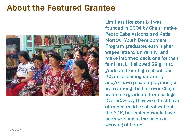 About the Featured Grantee Limitless Horizons Ixil was founded in 2004 by Chajul native