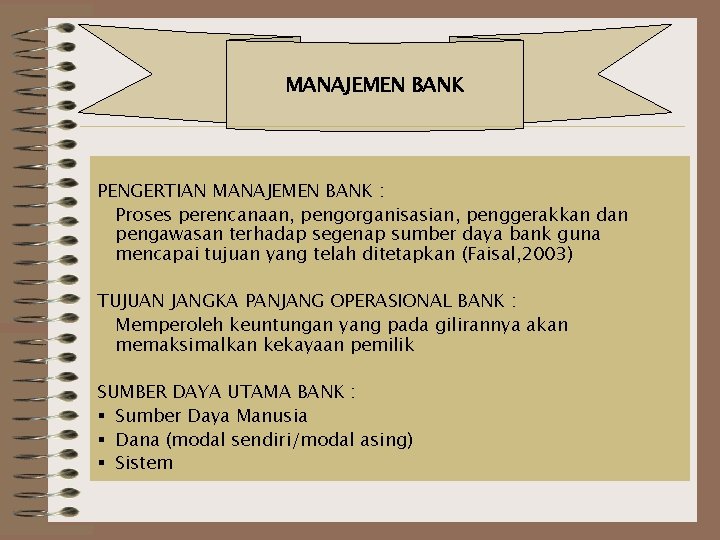 MANAJEMEN BANK PENGERTIAN MANAJEMEN BANK : Proses perencanaan, pengorganisasian, penggerakkan dan pengawasan terhadap segenap
