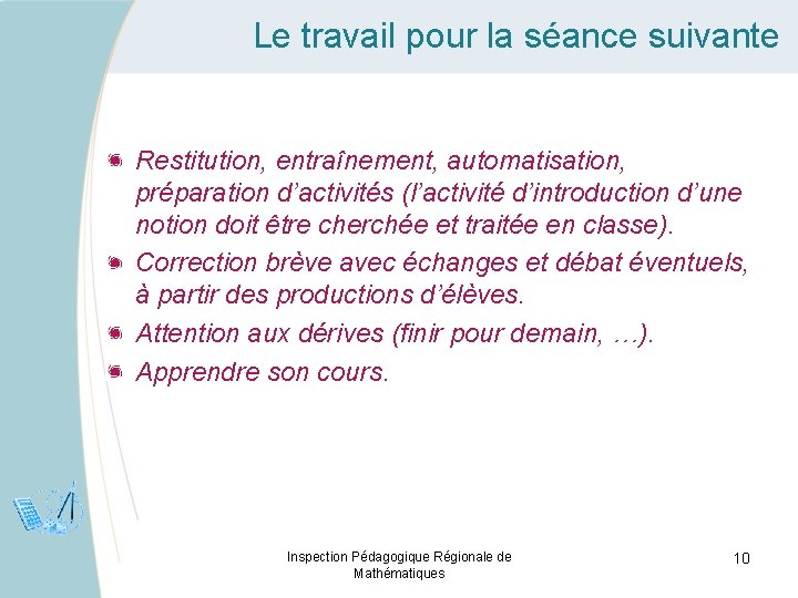 Le travail pour la séance suivante Restitution, entraînement, automatisation, préparation d’activités (l’activité d’introduction d’une