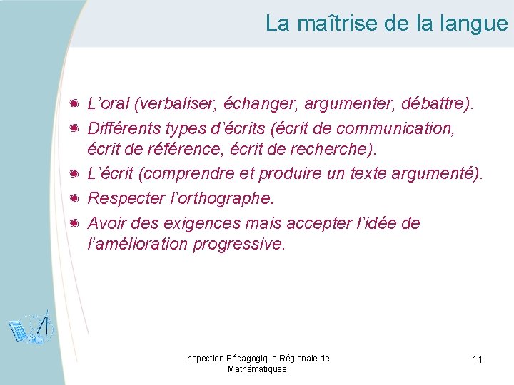 La maîtrise de la langue L’oral (verbaliser, échanger, argumenter, débattre). Différents types d’écrits (écrit