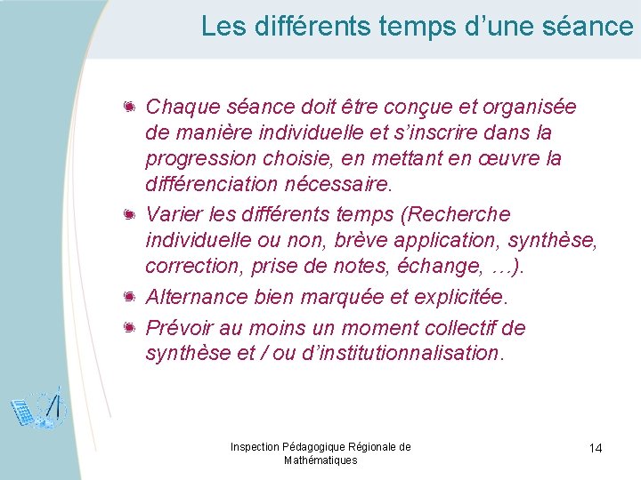 Les différents temps d’une séance Chaque séance doit être conçue et organisée de manière