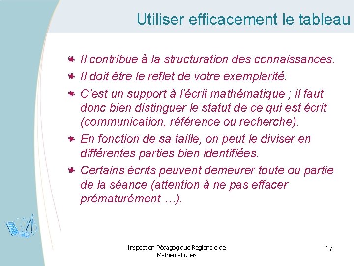 Utiliser efficacement le tableau Il contribue à la structuration des connaissances. Il doit être