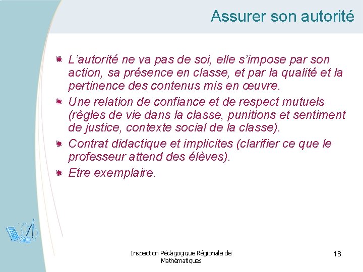 Assurer son autorité L’autorité ne va pas de soi, elle s’impose par son action,