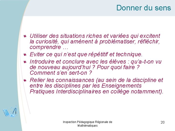 Donner du sens Utiliser des situations riches et variées qui excitent la curiosité, qui