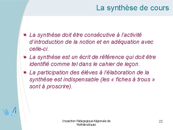 La synthèse de cours La synthèse doit être consécutive à l’activité d’introduction de la