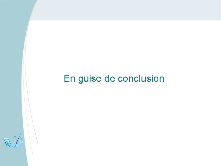 En guise de conclusion 