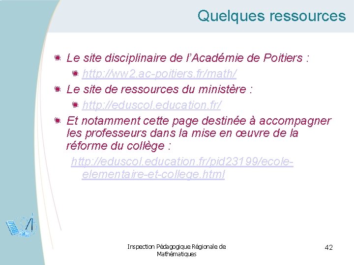 Quelques ressources Le site disciplinaire de l’Académie de Poitiers : http: //ww 2. ac-poitiers.