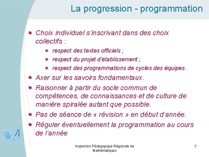 La progression - programmation Choix individuel s’inscrivant dans des choix collectifs : respect des