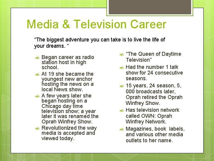 Media & Television Career “The biggest adventure you can take is to live the