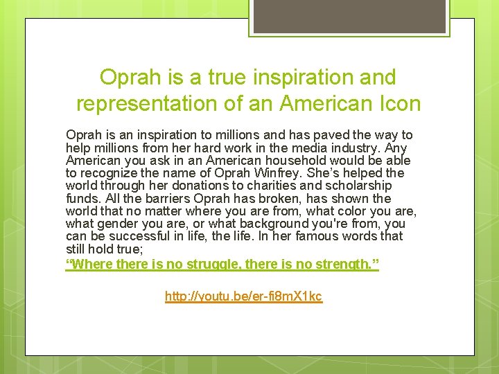 Oprah is a true inspiration and representation of an American Icon Oprah is an