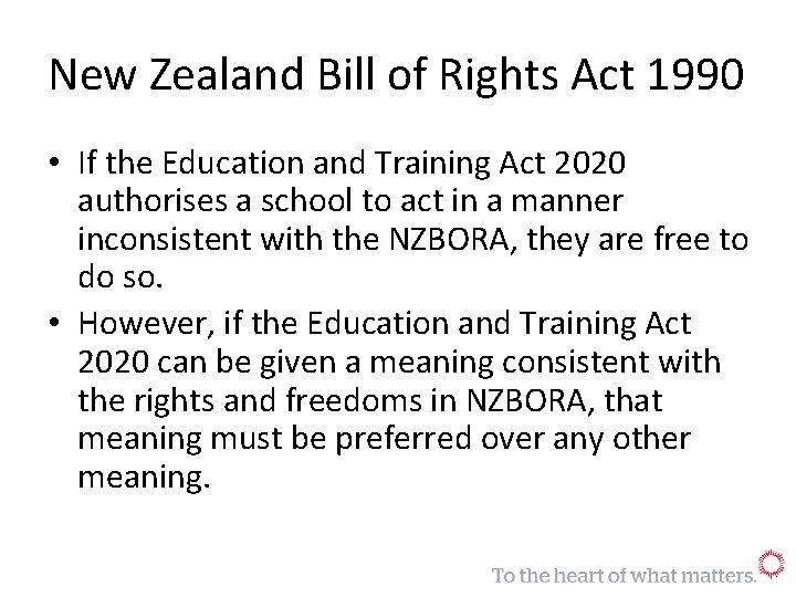 New Zealand Bill of Rights Act 1990 • If the Education and Training Act
