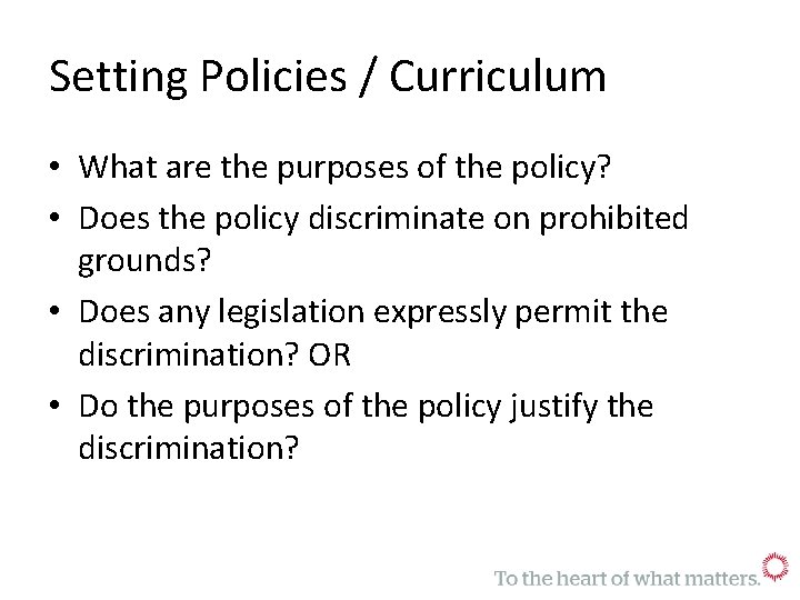 Setting Policies / Curriculum • What are the purposes of the policy? • Does