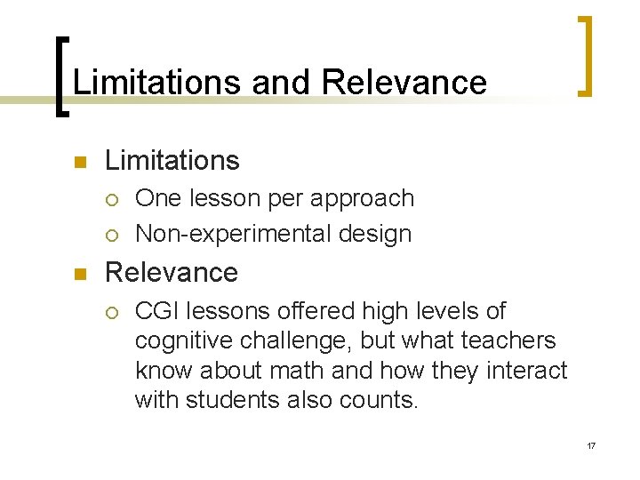 Limitations and Relevance n Limitations ¡ ¡ n One lesson per approach Non-experimental design